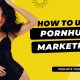 How to Use PornHub for OnlyFans Marketing Brandt Wilder