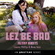 Adult Time Original Series "Lez Be Bad" presents its latest featurette, "Filthy Habits," featuring Lauren Phillips and Mona Azar.